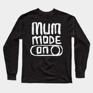 Mum Mode on for  Awesome Mum Long Sleeve T-Shirt